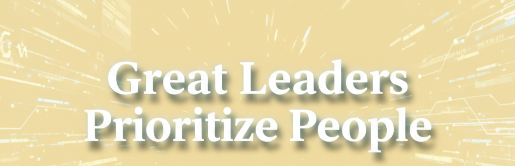 Futuristic digital graphic with a light yellow background and tech-circuitry patterns featuring the centered text "Great Leaders Prioritize People."