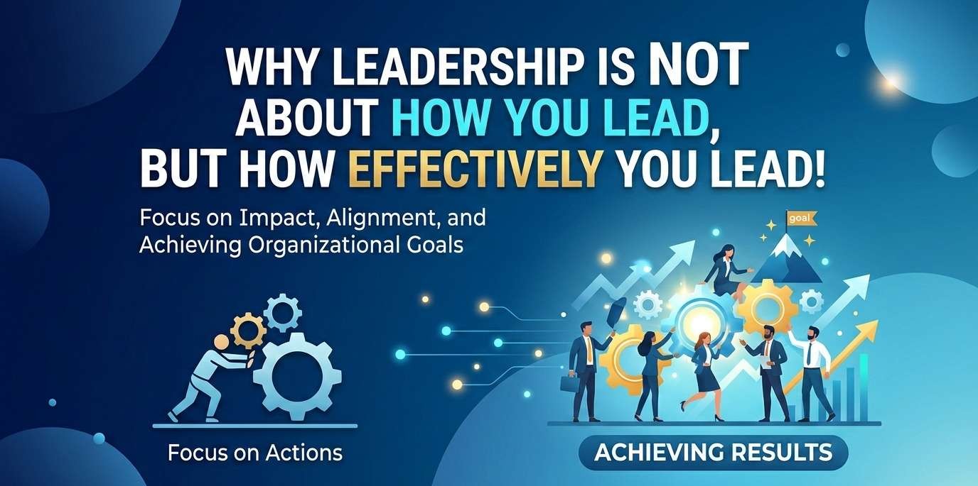 A professional business banner featuring the text "Why Leadership Is Not About How You Lead, But How Effectively You Lead!" on a deep blue background with abstract gear icons and a team working together to reach a mountain peak.